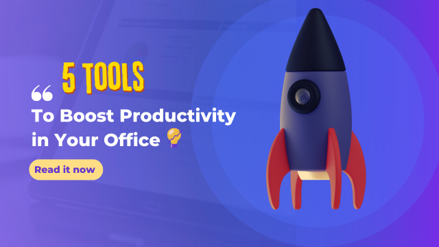 Top 5 Tools to Boost Productivity in Your Office